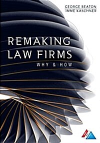 Remaking Law Firms: Why and How (Paperback)