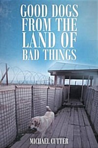 Good Dogs from the Land of Bad Things (Paperback)