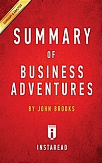 Summary of Business Adventures: by John Brooks - Includes Analysis (Paperback)