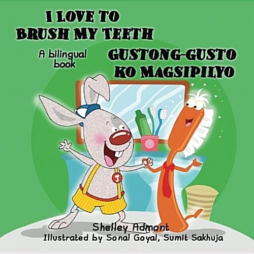 I Love to Brush My Teeth Gustong-Gusto Ko Magsipilyo: English Tagalog Bilingual Edition (Paperback)