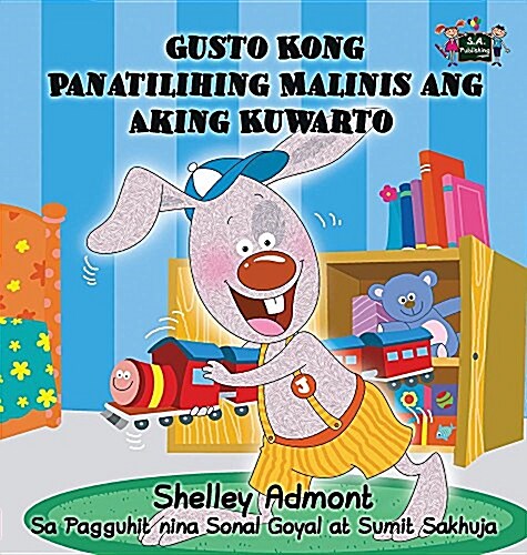 Gusto Kong Panatilihing Malinis Ang Aking Kuwarto: I Love to Keep My Room Clean (Tagalog Edition) (Hardcover)