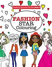 Gorgeous Colouring for Girls - Fashion Star (Paperback)