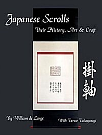 Japanese Scrolls: Their History, Art, and Craft (Hardcover)