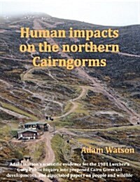 Human Impacts on the Northern Cairngorms (Paperback)