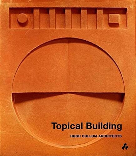 Topical Building : Hugh Cullum Architects (Paperback)