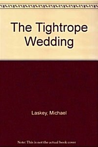 The Tightrope Wedding (Paperback)