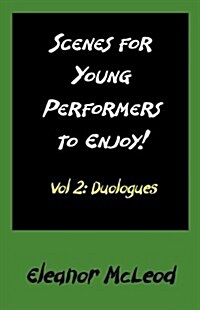 Scenes for Young Performers to Enjoy: Vol II, Duologues (Paperback)