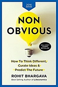 Non-Obvious 2016 Edition: How to Think Different, Curate Ideas & Predict the Future (Paperback)