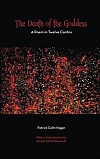 The Death of the Goddess: A Poem in Twelve Cantos (Paperback)