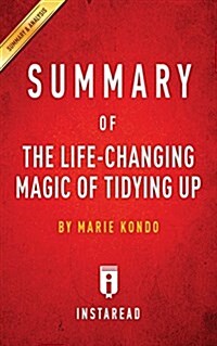 Summary of the Life-Changing Magic of Tidying Up: By Marie Kondo Includes Analysis (Paperback)
