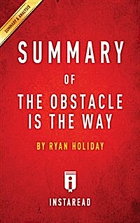 Summary of The Obstacle Is the Way: by Ryan Holiday - Includes Analysis (Paperback)