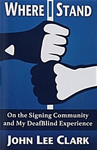 Where I Stand: On the Signing Community and My Deafblind Experience (Paperback)