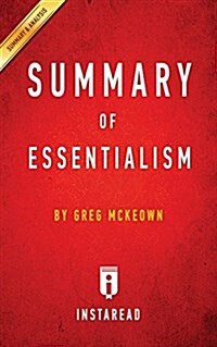 Summary of Essentialism: by Greg McKeown Includes Analysis (Paperback)