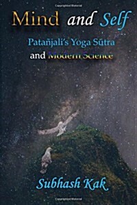Mind and Self: Patanjalis Yoga Sutra and Modern Science (Paperback)