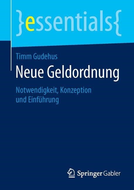 Neue Geldordnung: Notwendigkeit, Konzeption Und Einf?rung (Paperback, 1. Aufl. 2016)