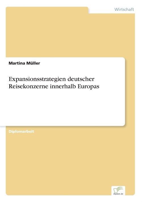 Expansionsstrategien Deutscher Reisekonzerne Innerhalb Europas (Paperback)