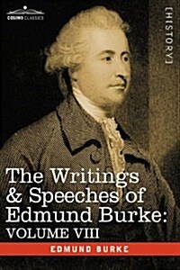 The Writings & Speeches of Edmund Burke: Volume VIII - Reports on the Affairs of India; Articles of Charge of High Crimes and Misdemeanors Against War (Paperback)