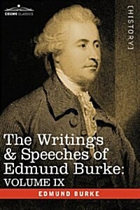 The Writings & Speeches of Edmund Burke: Volume IX - Articles of Charge Against Warren Hastings, Esq.; Speeches in the Impeachment (Paperback)