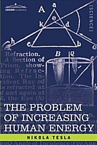 The Problem of Increasing Human Energy: With Special Reference to the Harnessing of the Suns Energy (Paperback)