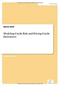 Modeling Credit Risk and Pricing Credit Derivatives (Paperback)