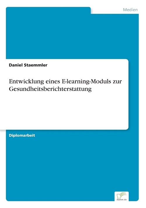 Entwicklung Eines E-Learning-Moduls Zur Gesundheitsberichterstattung (Paperback)