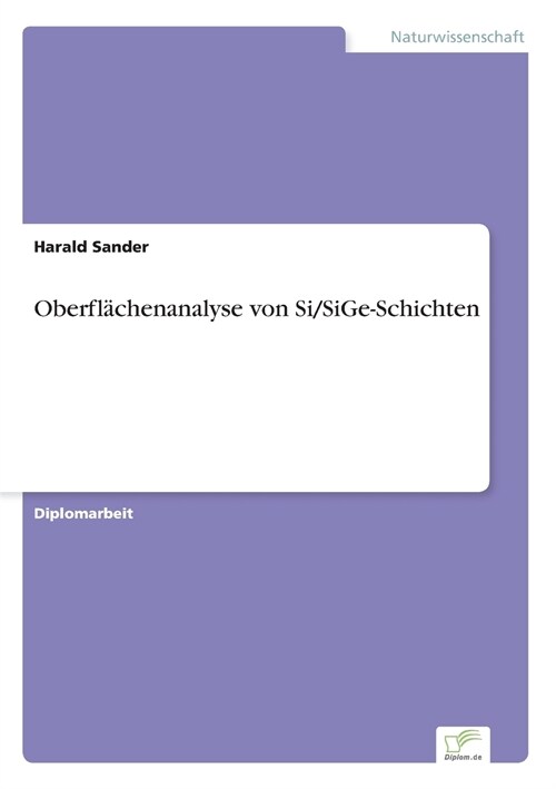 Oberfl?henanalyse Von Si/Sige-Schichten (Paperback)