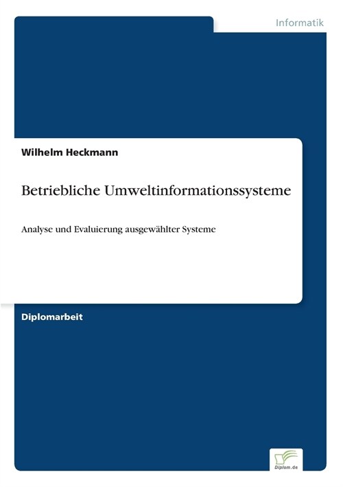 Betriebliche Umweltinformationssysteme: Analyse und Evaluierung ausgew?lter Systeme (Paperback)