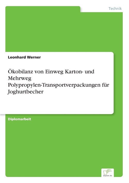 ?obilanz Von Einweg Karton- Und Mehrweg Polypropylen-Transportverpackungen F? Joghurtbecher (Paperback)