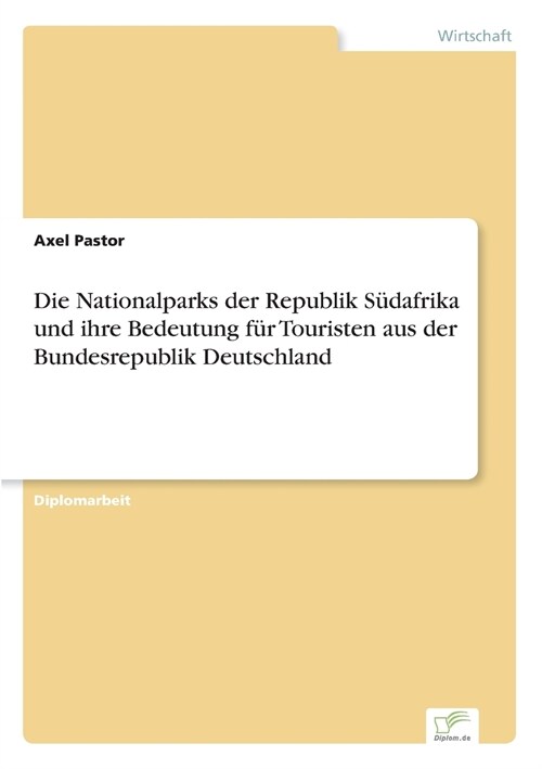 Die Nationalparks Der Republik S?afrika Und Ihre Bedeutung F? Touristen Aus Der Bundesrepublik Deutschland (Paperback)