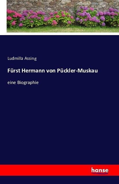 F?st Hermann von P?kler-Muskau: eine Biographie (Paperback)