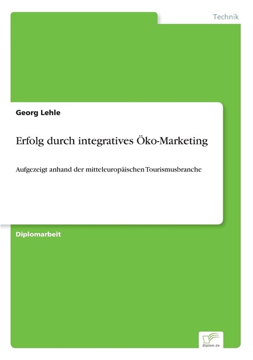 Erfolg durch integratives ?o-Marketing: Aufgezeigt anhand der mitteleurop?schen Tourismusbranche (Paperback)