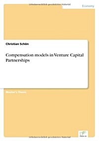 Compensation Models in Venture Capital Partnerships (Paperback)
