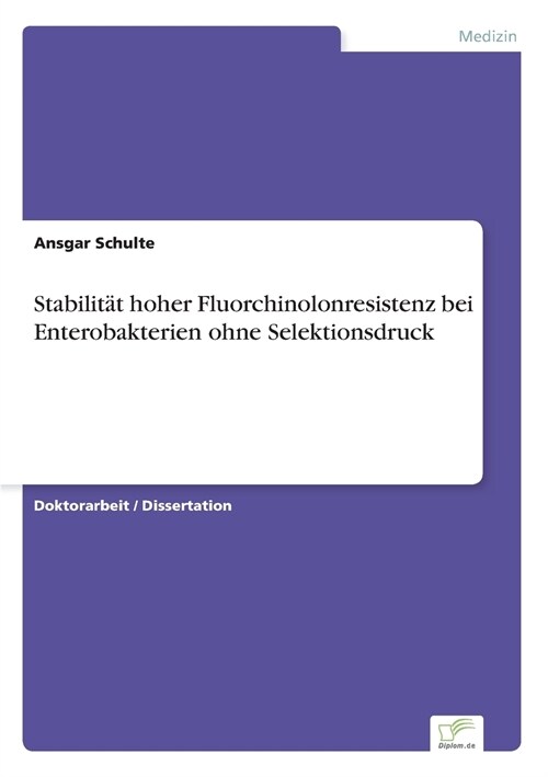 Stabilit? Hoher Fluorchinolonresistenz Bei Enterobakterien Ohne Selektionsdruck (Paperback)