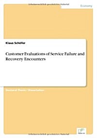 Customer Evaluations of Service Failure and Recovery Encounters (Paperback)