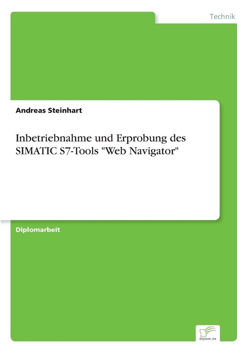 Inbetriebnahme und Erprobung des SIMATIC S7-Tools Web Navigator (Paperback)