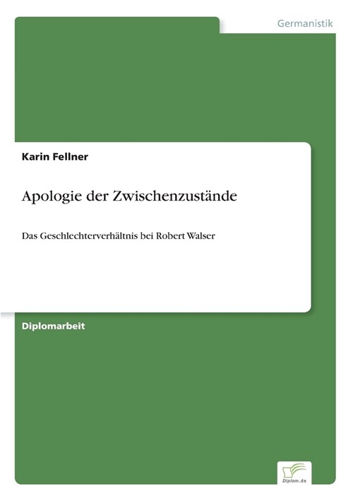Apologie der Zwischenzust?de: Das Geschlechterverh?tnis bei Robert Walser (Paperback)