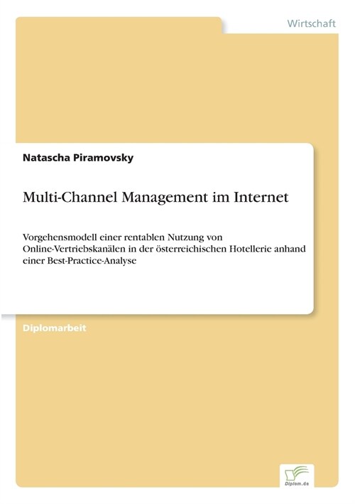 Multi-Channel Management im Internet: Vorgehensmodell einer rentablen Nutzung von Online-Vertriebskan?en in der ?terreichischen Hotellerie anhand ei (Paperback)