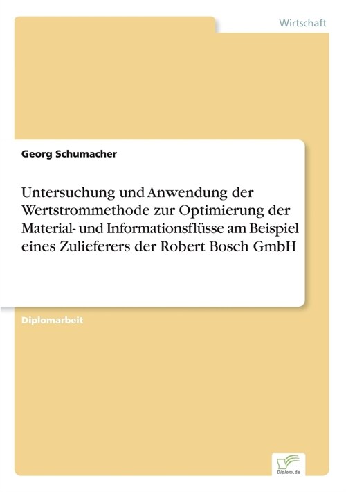 Untersuchung und Anwendung der Wertstrommethode zur Optimierung der Material- und Informationsfl?se am Beispiel eines Zulieferers der Robert Bosch Gm (Paperback)