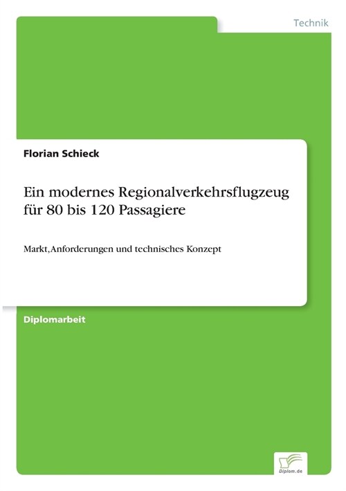 Ein modernes Regionalverkehrsflugzeug f? 80 bis 120 Passagiere: Markt, Anforderungen und technisches Konzept (Paperback)
