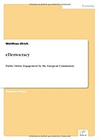 eDemocracy: Public Online Engagement by the European Commission (Paperback)