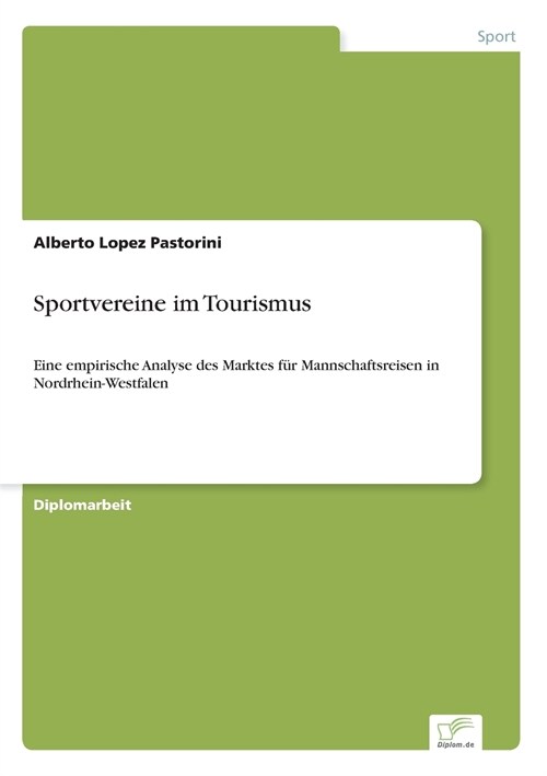 Sportvereine im Tourismus: Eine empirische Analyse des Marktes f? Mannschaftsreisen in Nordrhein-Westfalen (Paperback)