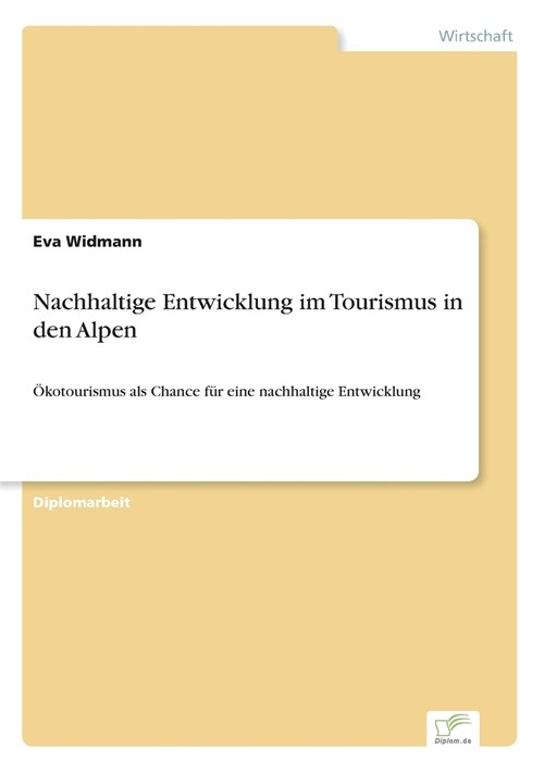 Nachhaltige Entwicklung im Tourismus in den Alpen: ?otourismus als Chance f? eine nachhaltige Entwicklung (Paperback)