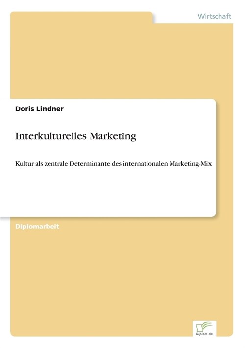 Interkulturelles Marketing: Kultur als zentrale Determinante des internationalen Marketing-Mix (Paperback)