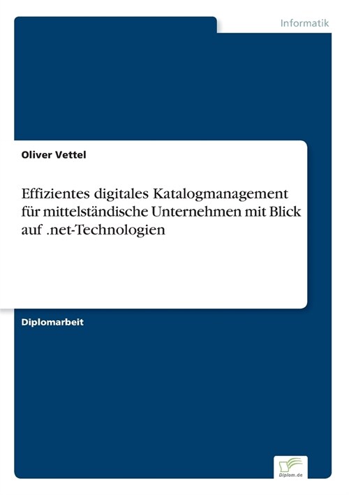 Effizientes Digitales Katalogmanagement F? Mittelst?dische Unternehmen Mit Blick Auf .Net-Technologien (Paperback)