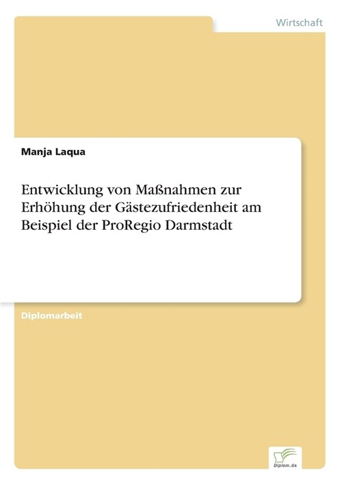 Entwicklung Von Ma?ahmen Zur Erh?ung Der G?tezufriedenheit Am Beispiel Der Proregio Darmstadt (Paperback)