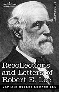 Recollections and Letters of Robert E. Lee (Paperback)