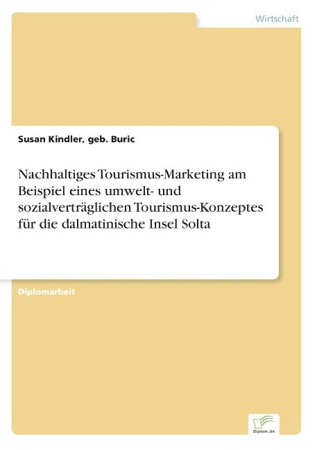 Nachhaltiges Tourismus-Marketing Am Beispiel Eines Umwelt- Und Sozialvertr?lichen Tourismus-Konzeptes F? Die Dalmatinische Insel Solta (Paperback)