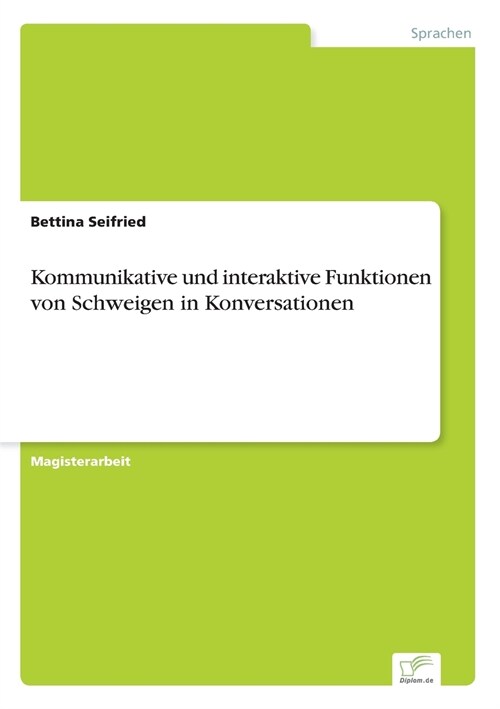 Kommunikative Und Interaktive Funktionen Von Schweigen in Konversationen (Paperback)