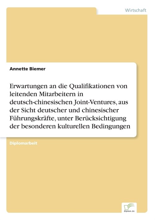 Erwartungen an Die Qualifikationen Von Leitenden Mitarbeitern in Deutsch-Chinesischen Joint-Ventures, Aus Der Sicht Deutscher Und Chinesischer F?rung (Paperback)