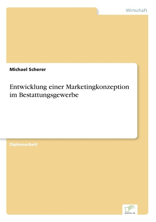 Entwicklung Einer Marketingkonzeption Im Bestattungsgewerbe (Paperback)